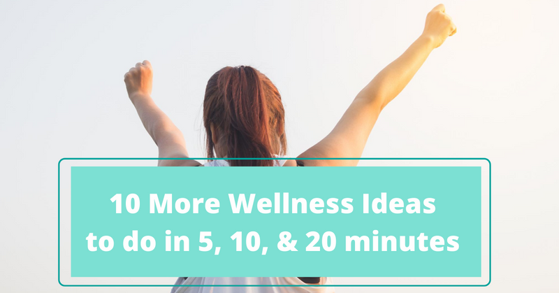 10 More Wellness Ideas